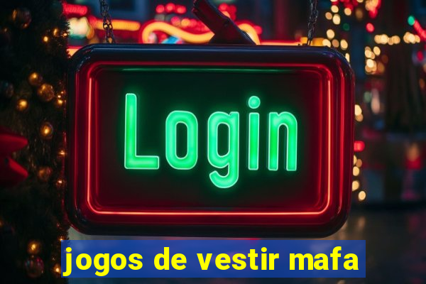 jogos de vestir mafa